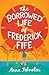 The Borrowed Life of Freder...