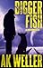 Bigger Fish by AK Weller