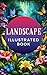 Landscape Illustrated Book:...