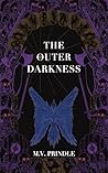 The Outer Darkness by M.V. Prindle The Outer Darkness by M.V. Prindle