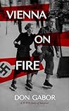 Vienna on Fire: A WWII Story of Survival Vienna on Fire: A WWII Story of Survival