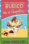 Buried on a Sundae by Lena Gregory