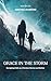 Grace In The Storm: Navigat...