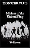 Minions of the Undead King: A YA Monster Adventure