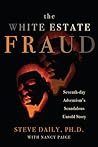The White Estate Fraud: Seventh-day Adventism's Scandalous Untold Story