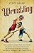 Wrestling: The Ultimate Gui...