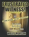 Frustrated Witness!: The Complete Story of the Adam Walsh Case and Police Misconduct Frustrated Witness!: The Complete Story of the Adam Walsh Case and Police Misconduct