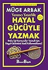 Yaratıcı Yazarlık: Hayal Gücüyle Yazmak - Daha İyi Kurmacalar Yazmak için Hayal Gücünüzü Nasıl Kullanmalısınız?