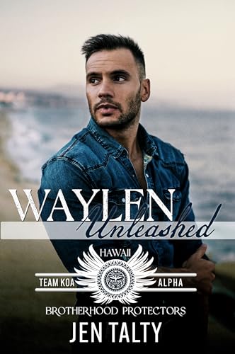 Waylen Unleashed (Team KOA Alpha #4; Brotherhood Protectors World)