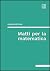 Matti per la matematica (Italian Edition)