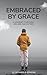 Embraced By Grace by Richard B Simmons