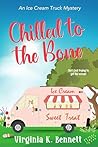 Chilled to the Bone (The Ice Cream Truck Mysteries, #1)