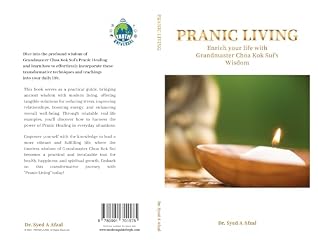 PRANIC LIVING : Enrich your life with Grandmaster Choa Kok Sui’s Wisdom!