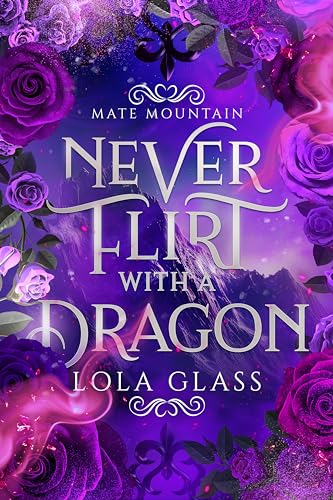 Never Flirt with a Dragon (Mate Mountain, #2)