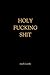 Holy Fucking Shit by Janelle Lassalle