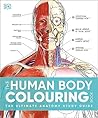 The Human Body Colouring Book: The Ultimate Anatomy Study Guide The Human Body Colouring Book: The Ultimate Anatomy Study Guide