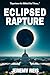 Eclipsed Rapture by Jeremy Reis