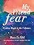 My Friend Fear: Finding Magic in the Unknown