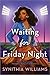 Waiting for Friday Night (P...