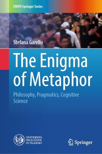 The Enigma of Metaphor: Philosophy, Pragmatics, Cognitive Science (UNIPA Springer Series)