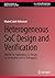 Heterogeneous SoC Design and Verification: HW/SW Co-Exploration, Co-Design, Co-Verification and Co-Debugging (Synthesis Lectures on Digital Circuits & Systems)
