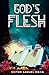 GOD'S FLESH: A Warrior's Qu...