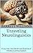 Unraveling Neurolinguistics: A Journey into the Art and Science of Mindful Communication (NeuroLinguistic Insights: Mastering the Mind's Language Book 1)