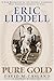 Eric Liddell: Pure Gold: A ...