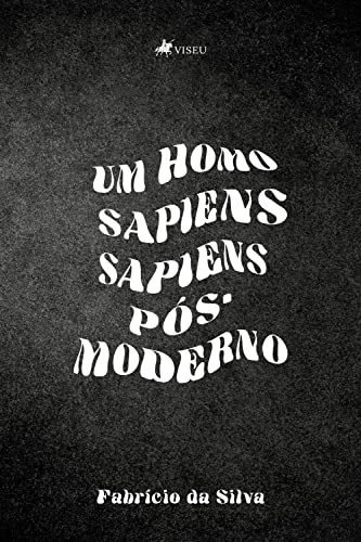 Um Homo Sapiens Sapiens Pós-Moderno (Portuguese Edition)