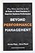 Beyond Performance Management: Why, When, and How to Use 40 Tools and Best Practices for Superior Business Performance