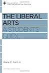 The Liberal Arts: A Student's Guide (Reclaiming the Christian Intellectual Tradition)