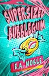 Supersized Bubblegum