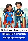 Unlock Your Superpowers : Life Skills for 7-11 Year Kids