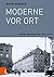 Moderne vor Ort by Ruth Hanisch