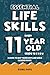 Essential Life Skills Every 11 Year Old Needs to Know: A Guide to Help Young Boys and Girls Succeed in Life