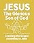 Jesus The Glorious Son of God: Learning the Gospel According to John