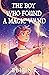 The Boy Who Found a Magic Wand by Elie N.R.