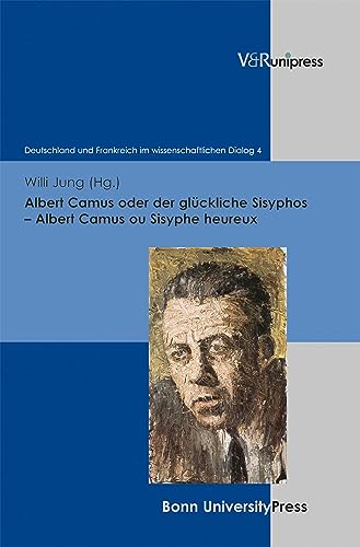 Albert Camus oder der glückliche Sisyphos – Albert Camus ou Sisyphe heureux (Deutschland und Frankreich im wissenschaftlichen Dialog / Le dialogue scientifique franco-allemand 4) (German Edition)