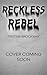 Reckless Rebel