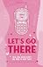 Let's Go There by Dazejah Mae Let's Go There by Dazejah Mae