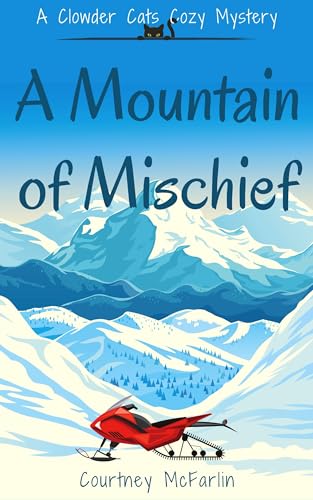 A Mountain of Mischief (Clowder Cats Cozy Mystery, #3)