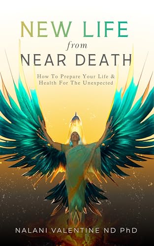 NEW LIFE from Near Death: How to Prepare Your Life and Health for the Unexpected (Kindle Edition)