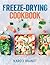 FREEZE DRYING COOKBOOK: Eas...
