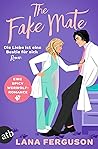 The Fake Mate – Die Liebe ist eine Bestie für sich by Lana Ferguson