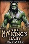 The Orc King's Baby (Fated Mates for Alien Orc Monsters, #1)