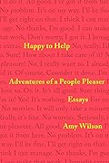 Happy to Help: Adventures of a People Pleaser 