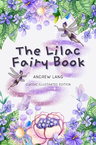 The Lilac Fairy Book: Classic Illustrated Edition