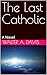 The Last Catholic: A Novel