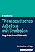 Therapeutisches Arbeiten mit Symbolen by Brigitte Dorst
