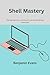 Shell Mastery: Navigating L...